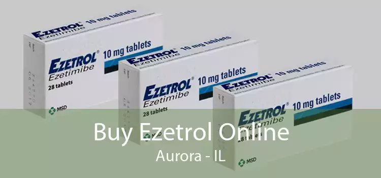 Buy Ezetrol Online Aurora - IL