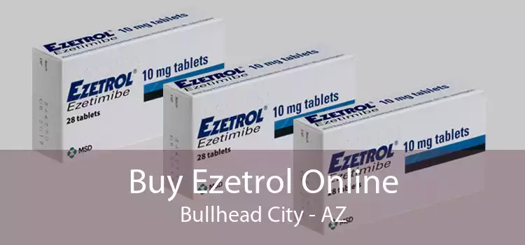 Buy Ezetrol Online Bullhead City - AZ